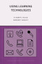 Using Learning Technologies (International Perspectives on Practice) by Elizabeth J. Burge, Margaret Haughey, 9780415216883