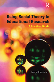 Using Social Theory in Educational Research (A Practical Guide) by Mark Dressman, 9780415436410