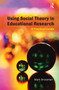 Using Social Theory in Educational Research (A Practical Guide) by Mark Dressman, 9780415436410