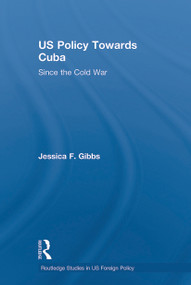 US Policy Towards Cuba (Since the Cold War) - 9780415628501 by Jessica Gibbs, 9780415628501