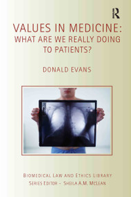 Values in Medicine (What are We Really Doing to Patients?) - 9780415424691 by Donald Evans, 9780415424691