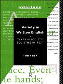 Variety in Written English (Texts in Society/Societies in Text) by Tony Bex, 9780415108409