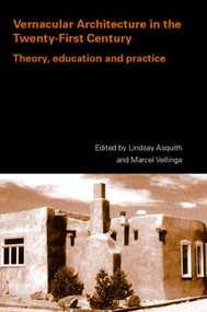 Vernacular Architecture in the 21st Century (Theory, Education and Practice) by Lindsay Asquith, Marcel Vellinga, 9780415357951