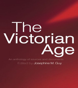 The Victorian Age (An Anthology of Sources and Documents) by Josephine Guy, 9780415271141