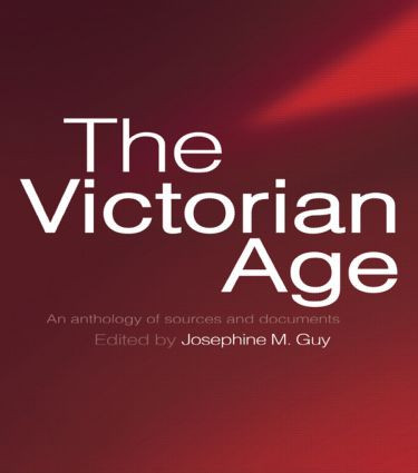 The Victorian Age (An Anthology of Sources and Documents) by Josephine Guy, 9780415271141