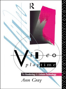 Video Playtime (The Gendering of a Leisure Technology) - 9780415058650 by Ann Gray, 9780415058650