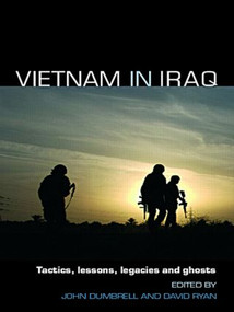Vietnam in Iraq (Tactics, Lessons, Legacies and Ghosts) by David Ryan, John Dumbrell, 9780415405638