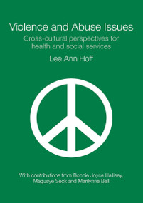 Violence and Abuse Issues (Cross-Cultural Perspectives for Health and Social Services) - 9780415465724 by Lee Ann Hoff, 9780415465724