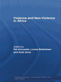 Violence and Non-Violence in Africa by Pal Ahluwalia, Louise Bethleham, Ruth Ginio, 9780415664103