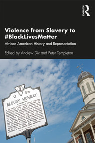 Violence from Slavery to #BlackLivesMatter (African American History and Representation) - 9780367359317 by Andrew Dix, Peter Templeton, 9780367359317