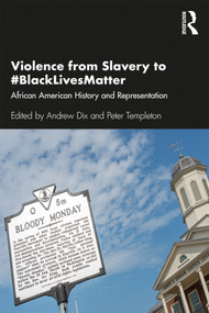 Violence from Slavery to #BlackLivesMatter (African American History and Representation) - 9780367359317 by Andrew Dix, Peter Templeton, 9780367359317