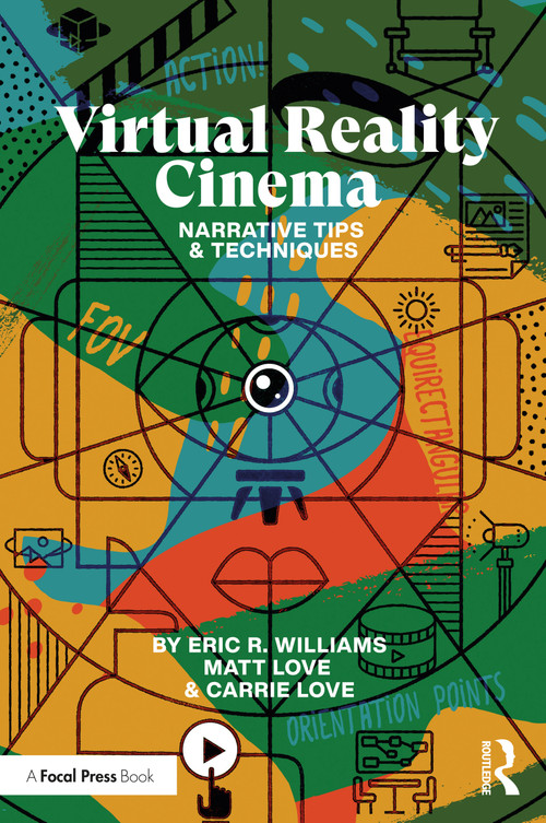Virtual Reality Cinema (Narrative Tips and Techniques) - 9780367463397 by Eric Williams, Carrie Love, Matt Love, 9780367463397