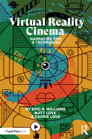 Virtual Reality Cinema (Narrative Tips and Techniques) - 9780367463397 by Eric Williams, Carrie Love, Matt Love, 9780367463397
