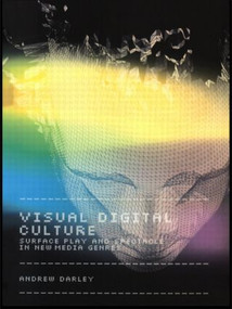 Visual Digital Culture (Surface Play and Spectacle in New Media Genres) - 9780415165556 by Andrew Darley, 9780415165556