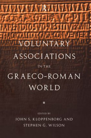 Voluntary Associations in the Graeco-Roman World - 9780415513531 by John S. Kloppenborg, Stephen G. Wilson, 9780415513531