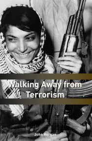 Walking Away from Terrorism (Accounts of Disengagement from Radical and Extremist Movements) - 9780415439442 by John G. Horgan, 9780415439442