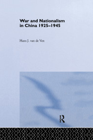 War and Nationalism in China: 1925-1945 - 9780415514996 by Hans van de Ven, 9780415514996
