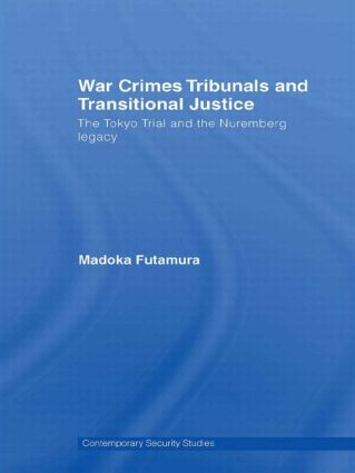 War Crimes Tribunals and Transitional Justice (The Tokyo Trial and the Nuremburg Legacy) - 9780415495141 by Madoka Futamura, 9780415495141