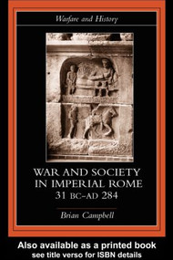 Warfare and Society in Imperial Rome, C. 31 BC-AD 280 - 9780415278829 by Brian Campbell, 9780415278829