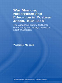 War Memory, Nationalism and Education in Postwar Japan - 9780415546447 by Yoshiko Nozaki, 9780415546447