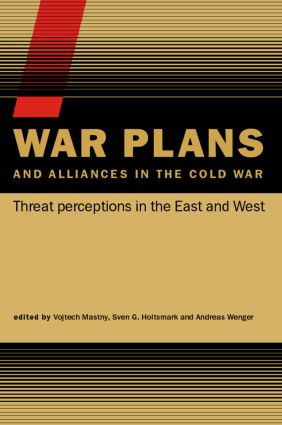 War Plans and Alliances in the Cold War (Threat Perceptions in the East and West) - 9780415395649 by Vojtech Mastny, Sven S. Holtsmark, Andreas Wenger, 9780415395649