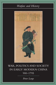War, Politics and Society in Early Modern China, 900-1795 - 9780415316910 by Peter Lorge, 9780415316910