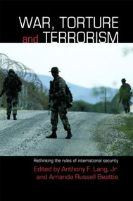 War, Torture and Terrorism (Rethinking the Rules of International Security) - 9780415465229 by Anthony F. Lang, Jr., Amanda Russell Beattie, 9780415465229