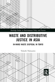 Waste and Distributive Justice in Asia (In-Ward Waste Disposal in Tokyo) - 9780367891510 by Takashi Nakazawa, 9780367891510