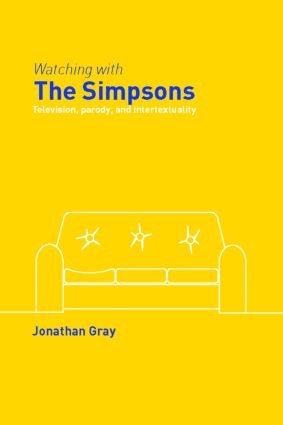Watching with The Simpsons (Television, Parody, and Intertextuality) - 9780415362023 by Jonathan Gray, 9780415362023
