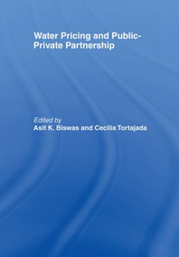 Water Pricing and Public-Private Partnership - 9780415436731 by Asit Biswas, Cecilia Tortajada, 9780415436731