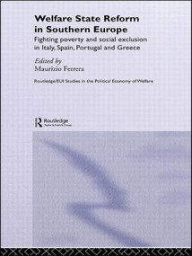 Welfare State Reform in Southern Europe (Fighting Poverty and Social Exclusion in Greece, Italy, Spain and Portugal) by Maurizio Ferrera, 9780415479820