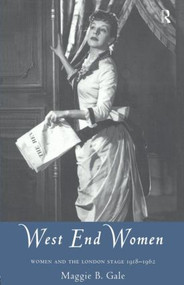 West End Women (Women and the London Stage 1918 - 1962) - 9780415084963 by Maggie Gale, 9780415084963