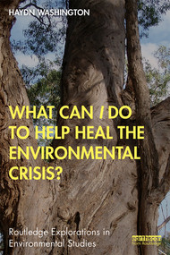 What Can I Do to Help Heal the Environmental Crisis? - 9780367342531 by Haydn Washington, 9780367342531