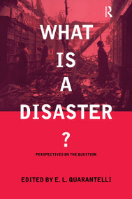 What is a Disaster? (A Dozen Perspectives on the Question) by E.L. Quarantelli, 9780415178990