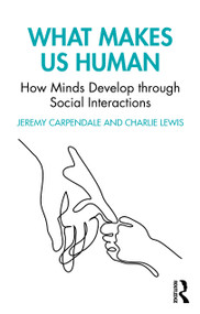 What Makes Us Human: How Minds Develop through Social Interactions - 9780367537937 by Jeremy Carpendale, Charlie Lewis, 9780367537937