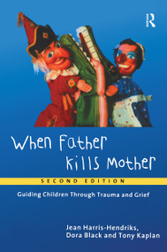 When Father Kills Mother (Guiding Children Through Trauma and Grief) - 9780415196284 by Jean Harris-Hendriks, Dora Black, Tony Kaplan, 9780415196284