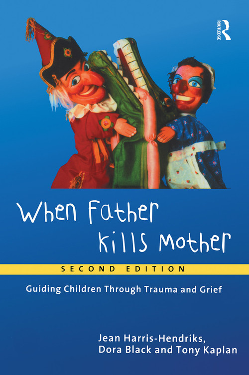 When Father Kills Mother (Guiding Children Through Trauma and Grief) - 9780415196284 by Jean Harris-Hendriks, Dora Black, Tony Kaplan, 9780415196284