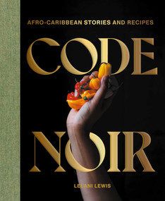 Code Noir (Afro-Caribbean Stories and Recipes) by Lelani Lewis, 9781962098007