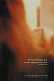 When Women Kill (Questions of Agency and Subjectivity) - 9780415260060 by Belinda Morrissey, 9780415260060