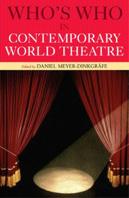Who's Who in Contemporary World Theatre - 9780415141628 by Daniel Meyer-Dinkgrafe, 9780415141628