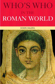 Who's Who in the Roman World - 9780415291620 by John Hazel, 9780415291620
