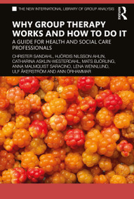 Why Group Therapy Works and How to Do It (A Guide for Health and Social Care Professionals) - 9780367439682 by Christer Sandahl, Hjördis Nilsson Ahlin, Catharina Asklin-Westerdahl, Mats Björling, Anna Malmquist Saracino, Lena Wennlund, Ulf Åkerström, Ann Örhammar, 9780367439682