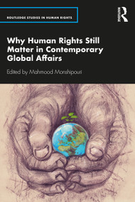 Why Human Rights Still Matter in Contemporary Global Affairs - 9780367901455 by Mahmood Monshipouri, 9780367901455