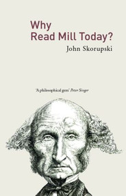 Why Read Mill Today? - 9780415377454 by John Skorupski, 9780415377454