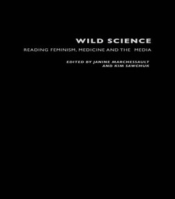 Wild Science (Reading Feminism, Medicine and the Media) - 9780415204316 by Janine Marchessault, Kim Sawchuk, 9780415204316