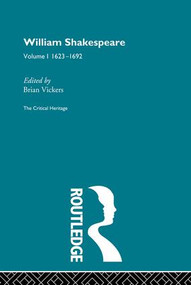 William Shakespeare (The Critical Heritage Volume 1 1623-1692) by Brian Vickers, 9780415487269