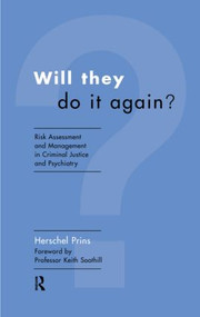 Will They Do it Again? (Risk Assessment and Management in Criminal Justice and Psychiatry) by Herschel Prins, 9780415160186