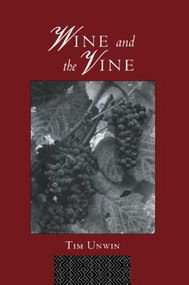 Wine and the Vine (An Historical Geography of Viticulture and the Wine Trade) by Tim Unwin, 9780415144162