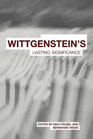 Wittgenstein's Lasting Significance - 9780415591522 by Max Kölbel, Bernhard Weiss, 9780415591522