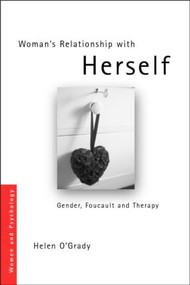 Woman's Relationship with Herself (Gender, Foucault and Therapy) - 9780415331272 by Helen O'Grady, 9780415331272